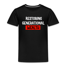 Load image into Gallery viewer, Restoring Generational Wealth Toddler Premium T-Shirt - black
