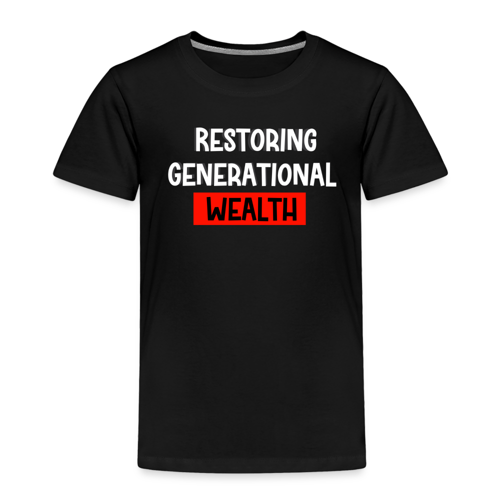 Restoring Generational Wealth Toddler Premium T-Shirt - black